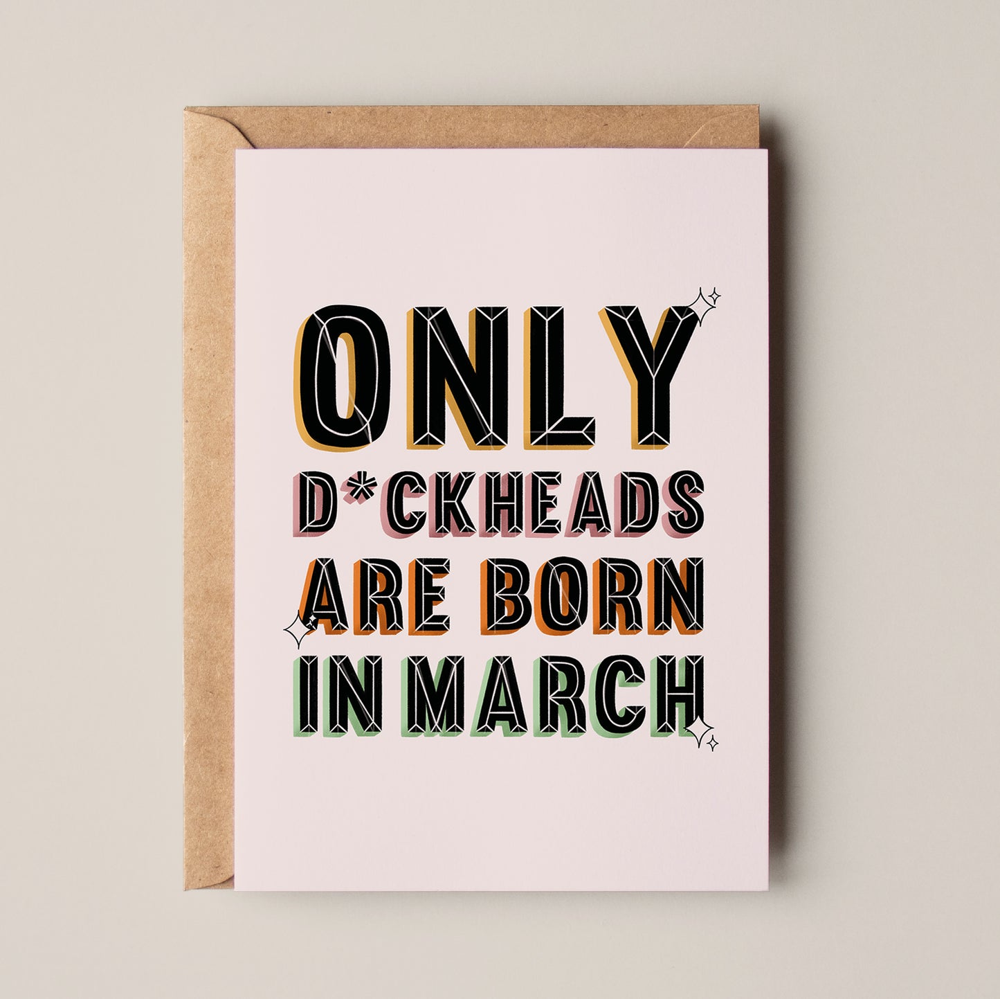 Only Dickheads are born in March Greeting Card