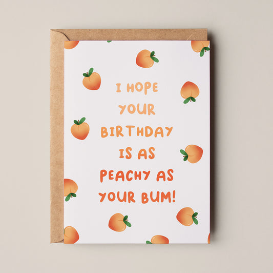 'Peachy as your bum' Birthday Card